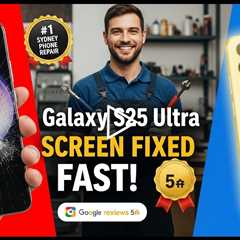 Cracked Galaxy S25 Ultra Screen? Fast Same-Day Repairs in Sydney