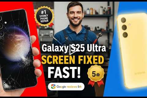 Cracked Galaxy S25 Ultra Screen? Fast Same-Day Repairs in Sydney