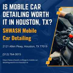 Is Mobile Car Detailing Worth It in Houston, TX?mp3