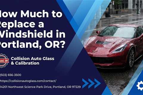 How Much to Replace a Windshield in Portland, OR?