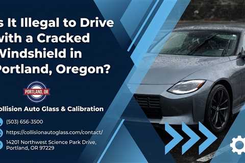 Is It Illegal to Drive with a Cracked Windshield in Portland, Oregon?