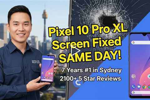 Broken Google Pixel 10 Pro XL Screen Replacement in Sydney 2026 – Fast On-the-Spot Repairs