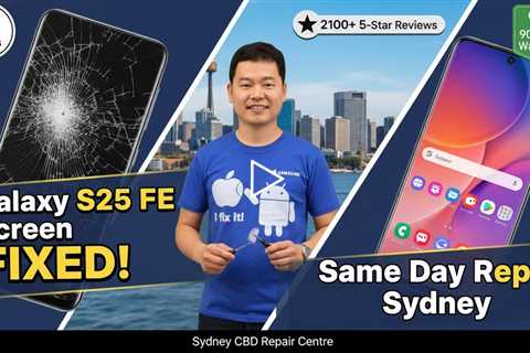 Smashed Galaxy S25 FE Screen Repair in Sydney 2026 – Same Day Experts You Can Trust