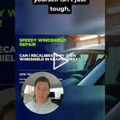 Can I recalibrate my own windshield in Kearny Mesa? #Shorts