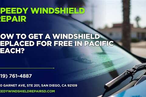 How to get a windshield replaced for free in Pacific Beach?