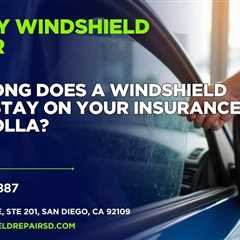 How long does a windshield claim stay on your insurance in La Jolla?