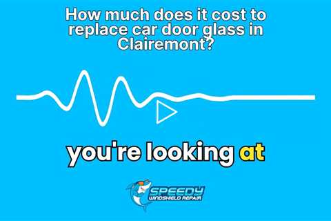 How much does it cost to replace car door glass in Clairemont?