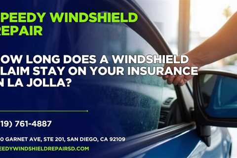 How long does a windshield claim stay on your insurance in La Jolla?