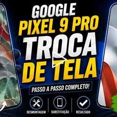 Google Pixel 9 Pro com Tela Quebrada? Veja a Troca Completa e a Transformação 🔥📱
