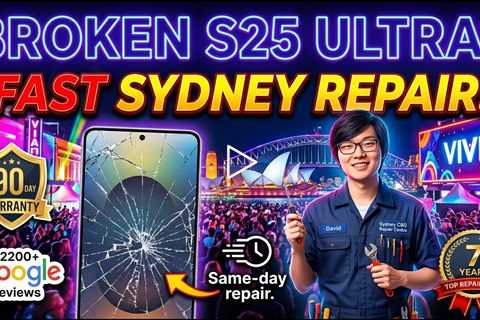 Broken Samsung Galaxy S25 Ultra Screen Fix During Vivid 2026 – Who Can Repair It Fast in Sydney?